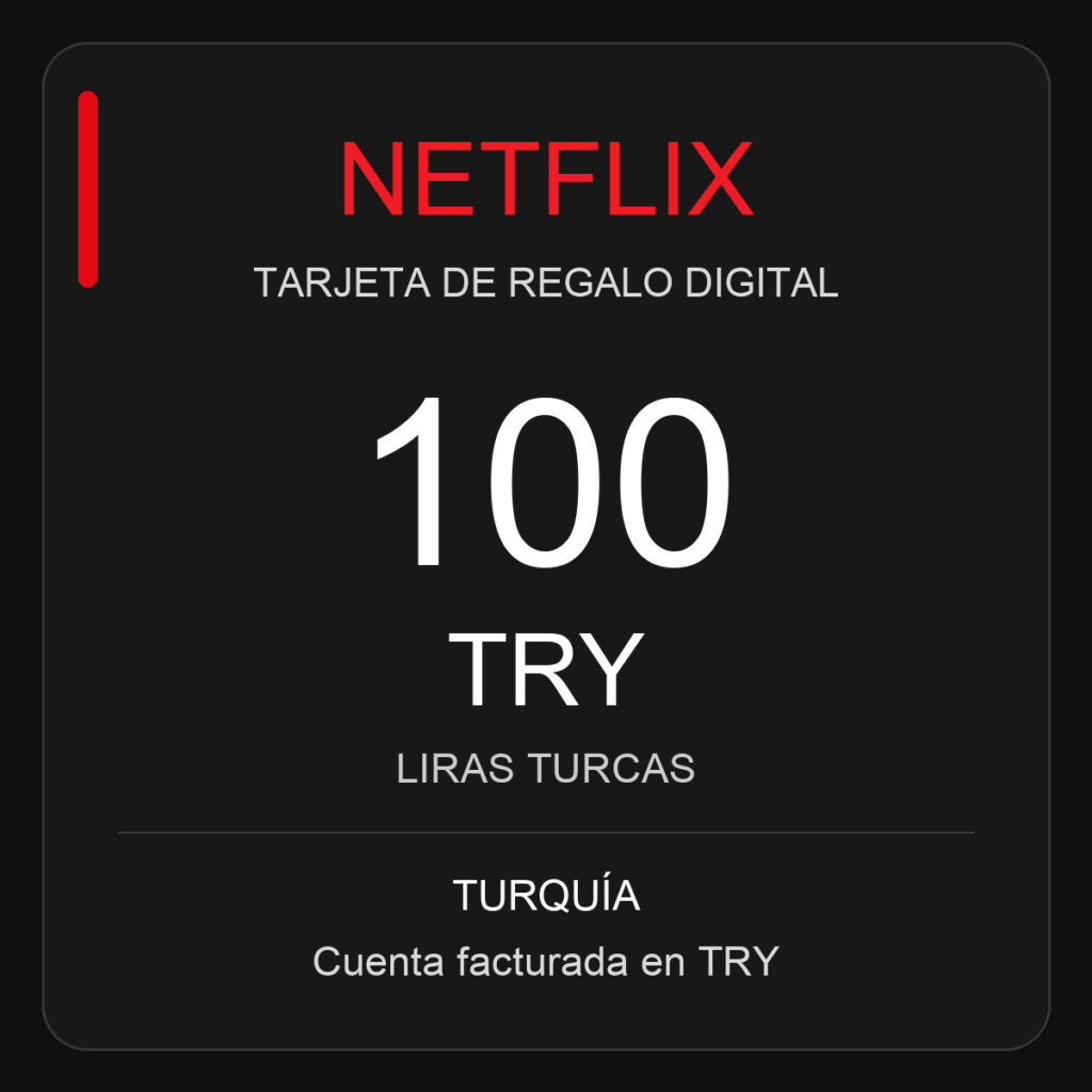 Tarjeta Netflix Turquía de 100 TRY. Cuenta facturada en TRY.