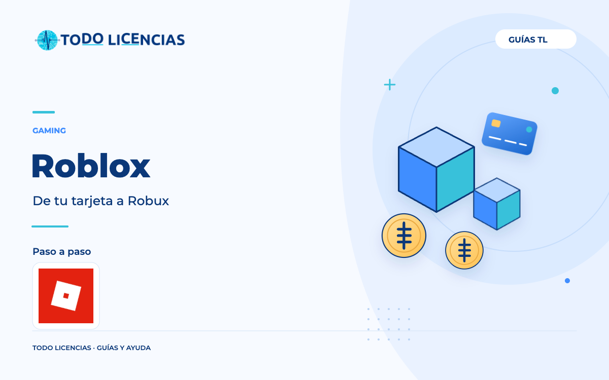 Roblox: De tu tarjeta a Robux. Guía editorial de Todo Licencias con imagen de marca auténtica.