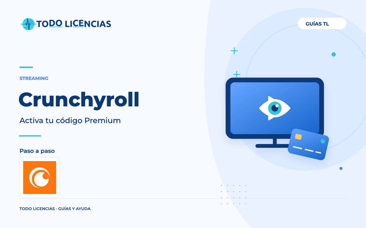 Crunchyroll: Activa tu código Premium. Guía editorial de Todo Licencias con imagen de marca auténtica.
